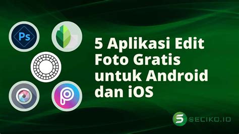 Aplikasi Edit Foto Gratis Terbaik Untuk Android Yang Wajib Kamu Coba