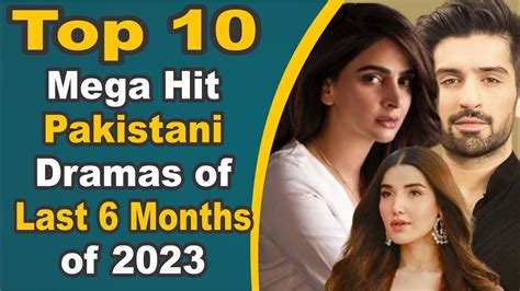 Top 10 Mega Hit Pakistani Dramas Of Last 6 Months Of 2023 Pak Drama Tv Youtube