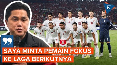 Erick Thohir Minta Timnas Move On Dari Bahrain Dan Fokus Lawan China