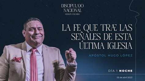 La fe que trae las señales de esta última iglesia Apóstol Hugo López