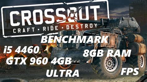 Crossout Benchmark I Gtx Gb Gb Ram Ultra Youtube