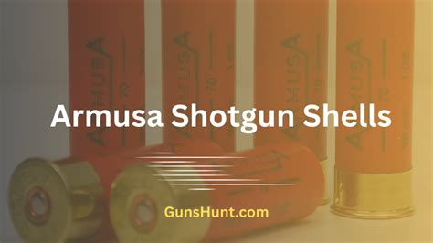 Armusa Shotgun Shells Review Guns Hunt