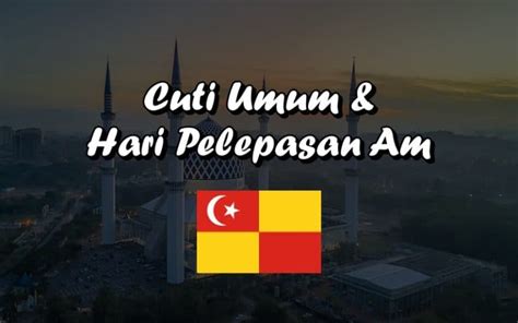 Cuti Umum Selangor 2024 : Hari Kelepasan Am & Cuti Sekolah