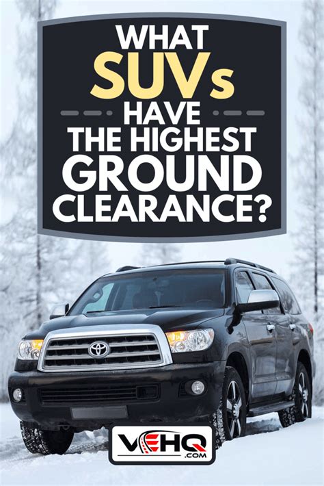 What Suvs Have The Highest Ground Clearance