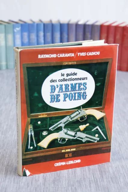 Livre Le Guide Des Collectionneurs D Armes De Poing Eur