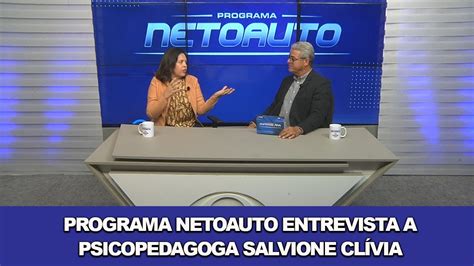 PROGRAMA NETOAUTO ENTREVISTA A PSICOPEDAGOGA SALVIONE CLÍVIA YouTube