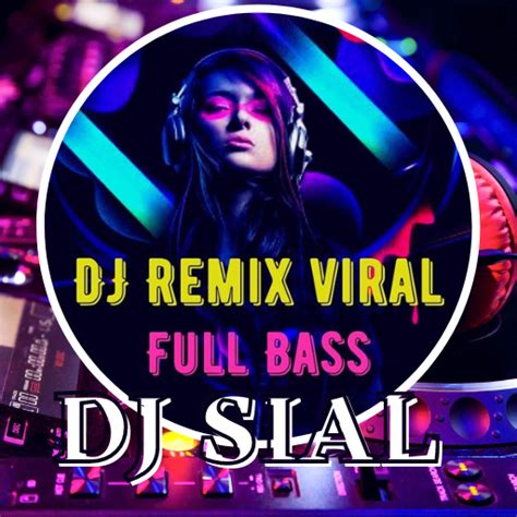 Dj Sial Remix Mp Full Bass For Pc Mac Windows Free