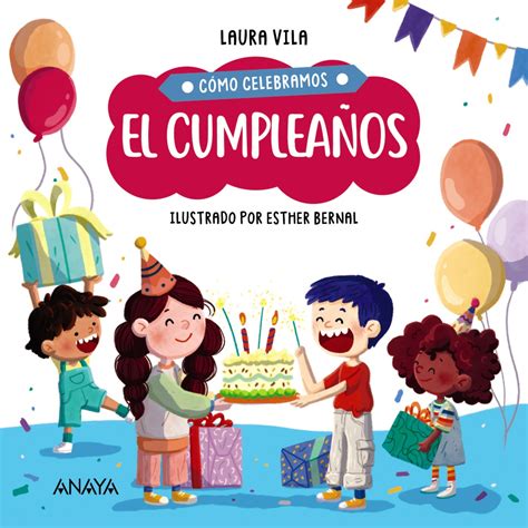 C Mo Celebramos El Cumplea Os Anaya Infantil Y Juvenil