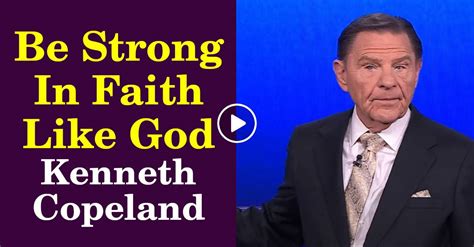 Kenneth Copeland Sermon Be Strong In Faith Like God