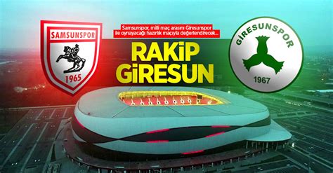 Samsunspor milli maç arasını Giresunspor ile oynayacağı hazırlık