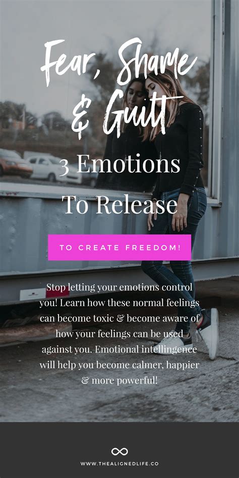 Fear Shame And Guilt 3 Emotions To Release To Create Freedom