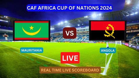 Mauritania Vs Angola Live Score Update Today Soccer Football Caf Africa