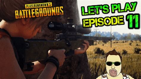 Playerunknown S Battlegrounds Let S Play Episode 11 Youtube