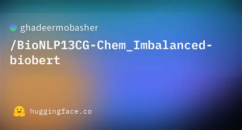 Ghadeermobasher Bionlp Cg Chem Imbalanced Biobert At Main