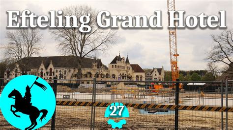 Bouwupdate 27 De Bouw Gaat Verder 26 04 2023 Efteling Grand Hotel