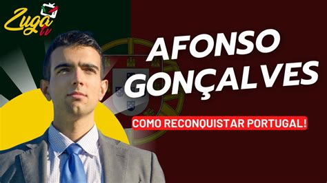 Afonso Gon Alves Reconsquistar Portugal Zuga Podcast Youtube