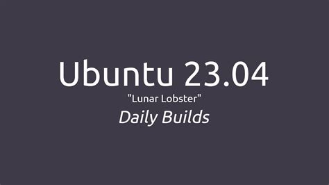 Ubuntu 23 04 Lunar Lobster Daily Builds Are Now Available For