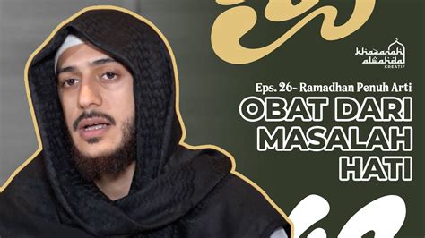 Ramadhan Penuh Arti Eps Obat Hati Ustadz Abdullah Jaber Youtube