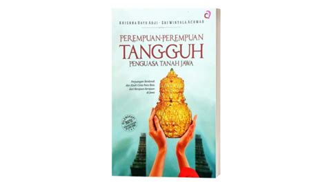 Mengenal Para Perempuan Penguasa Di Nusantara Lewat Buku Krisna Bayu Adji