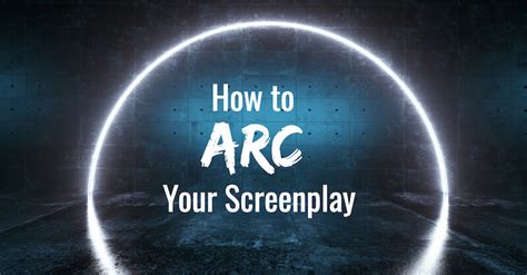 Understanding The 3 Types Of Character Arcs Screencraft