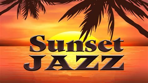 Sunset JAZZ Relaxing Gentle JAZZ And Bossa Nova Music YouTube