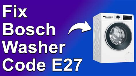 How To Fix The Bosch Washer Code E Meaning Causes Solutions