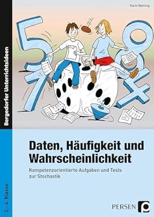 Daten Häufigkeit und Wahrscheinlichkeit Kompetenzorientierte Aufgaben