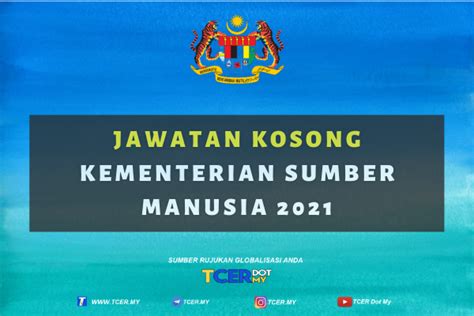 Terkini Jawatan Kosong Kementerian Sumber Manusia 2021 TCER MY