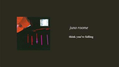 Juno Roome Think You Re Falling Youtube