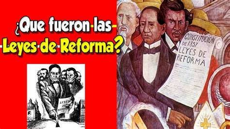 Leyes De Reforma Qu Fueron Las Leyes De Reforma Youtube