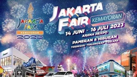 Jakarta Fair Kemayoran Jadwal Harga Tiket Cara Beli Dan Line Up