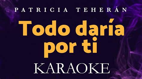 Todo daría por ti Karaoke Patricia Teherán ı Karaoke Latino