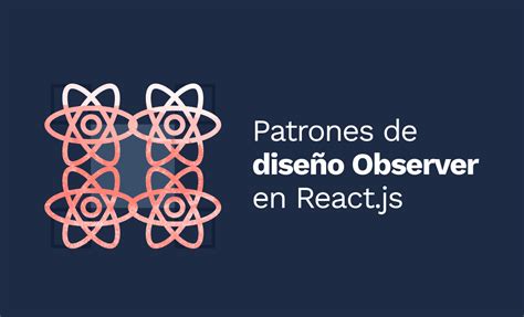 Patrones De Dise O Observer En React Js