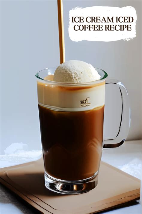 Ice Cream Iced Coffee Recipe The Perfect Refreshing Drink For Summer