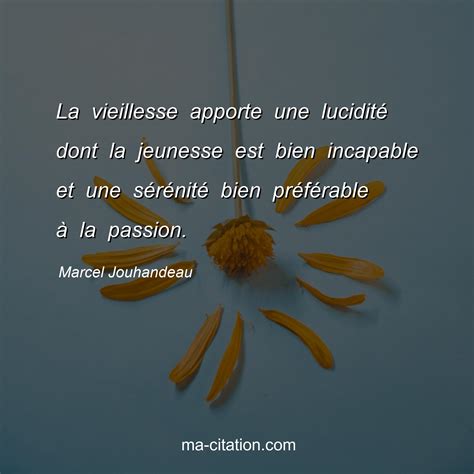 La Vieillesse Apporte Une Lucidit Dont La Jeunesse Est Bien Incapable