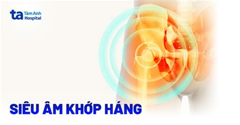 Siêu âm cơ xương khớp Đối tượng chỉ định và quy trình thực hiện