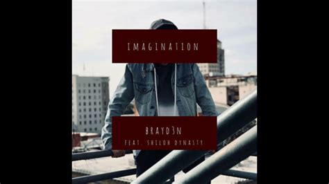 Brayd N Imagination Feat Shiloh Dynasty Youtube Music