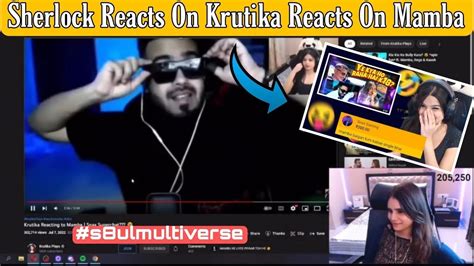 Multiverse Of Reaction Sherlock Reacts On Krutika Reacting To Mamba