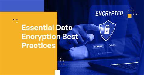 Essential Data Encryption Best Practices