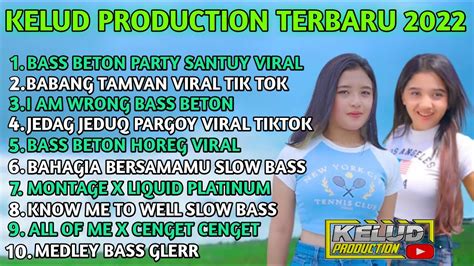 FULL ALBUM DJ KELUD PRODUCTION TERBARU 2022 BASS BETON JEDUG GLERR