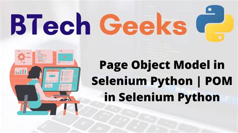 Page Object Model In Selenium Python POM In Selenium Python BTech Geeks