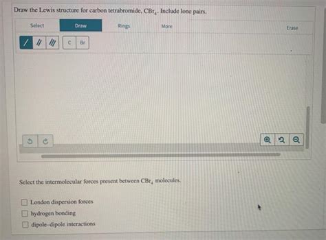 Solved Draw The Lewis Structure For Carbon Tetrabromide CBr Chegg
