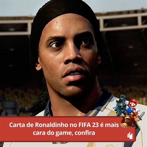 Carta De Ronaldinho No Fifa Mais Cara Do Game Confira Em