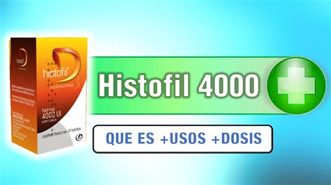 Beneficios De Tomar Histofil 4000 UI Para Tu Salud