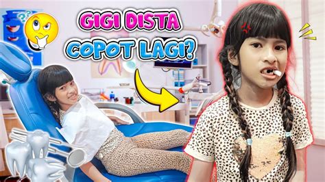 Gigi Dista Copot Sampe Pergi Ke Dokter Di Apain Aja Sama Dokter Ya