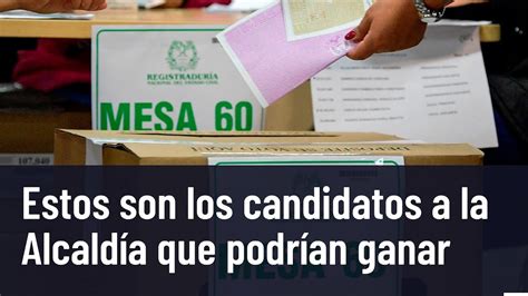 Los candidatos a la Alcaldía que van liderando la intención de voto en