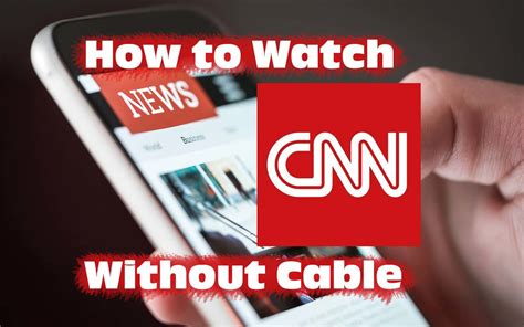 How To Watch Cnn Live Without Cable