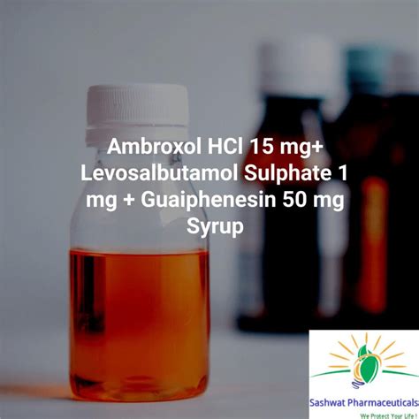 Ambroxol Hcl Mg Levosalbutamol Sulphate Mg Guaiphenesin Mg