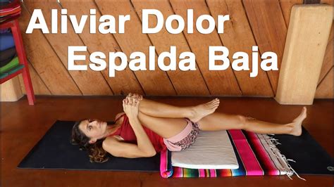 Aliviar Dolor De Espalda Baja 20 Min Yoga En Español Youtube