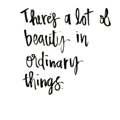 Ordinary things | Pretty words, Meaningful quotes, Beautiful words